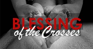 Blessing of the Crosses